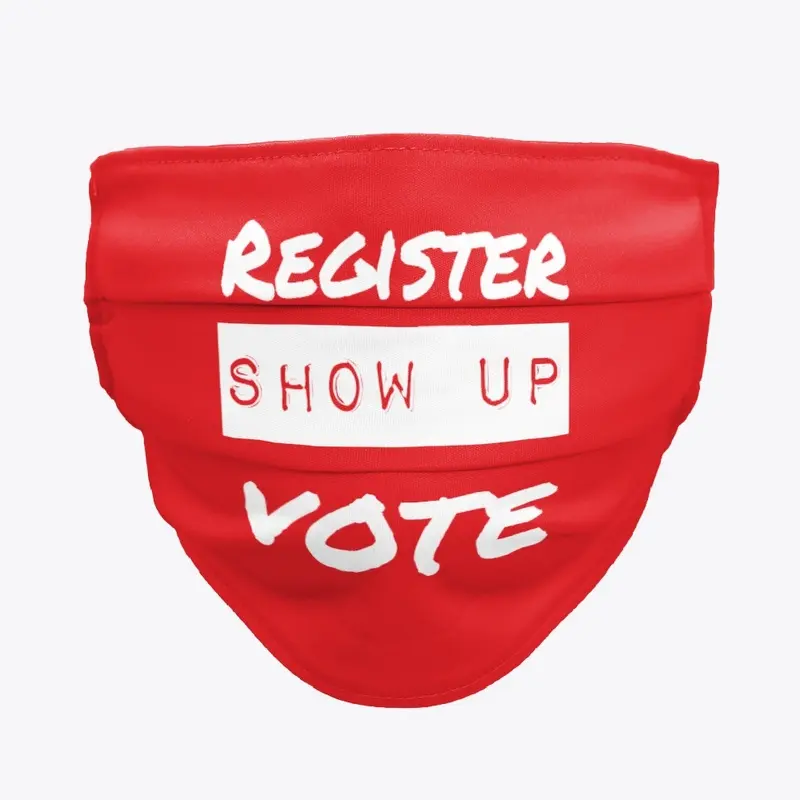 Register Show Up Vote